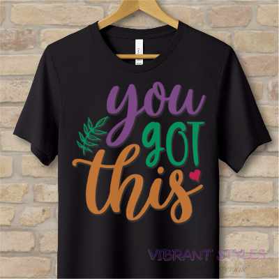 Mostly Text T-Shirts You Got This Tee - Vibrant Styles