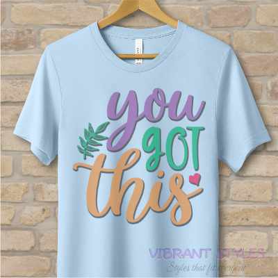 Mostly Text T-Shirts You Got This Tee - Vibrant Styles