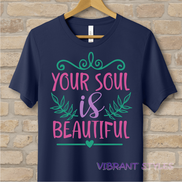 Mostly Text T-Shirts Your Soul Is Beautiful Tee - Vibrant Styles