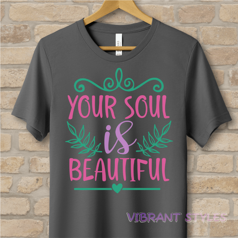 Mostly Text T-Shirts Your Soul Is Beautiful Tee - Vibrant Styles