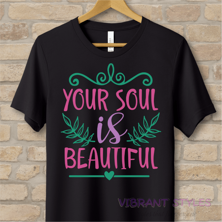Mostly Text T-Shirts Your Soul Is Beautiful Tee - Vibrant Styles